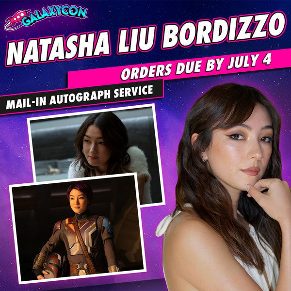Natasha-Liu-Bordizzo-Mail-In-Autograph-Service-Orders-Due-April-4th GalaxyCon