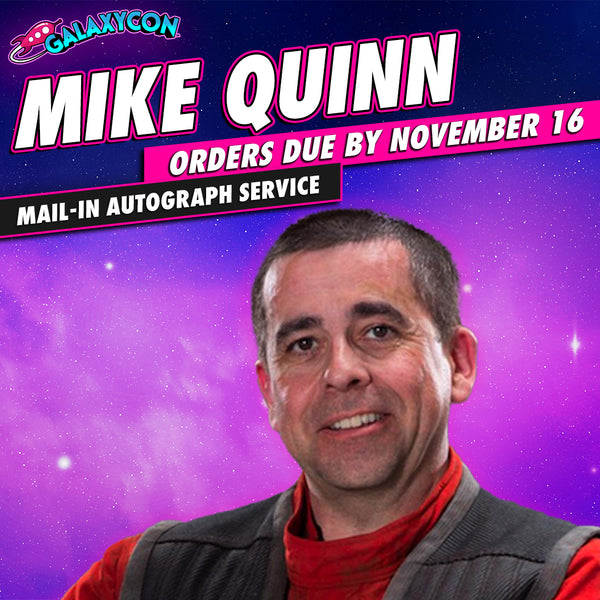 Mike Quinn Mail-In Autograph Service: Orders Due November 16th GalaxyCon