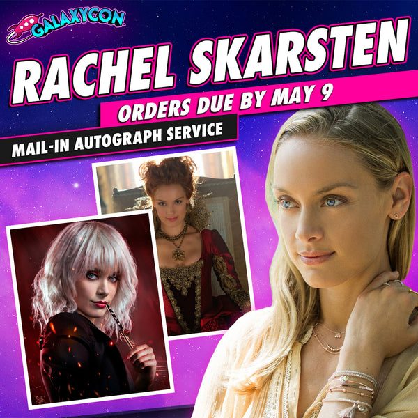 Rachel-Skarsten-Mail-In-Autograph-Service-Orders-Due-May-9th GalaxyCon