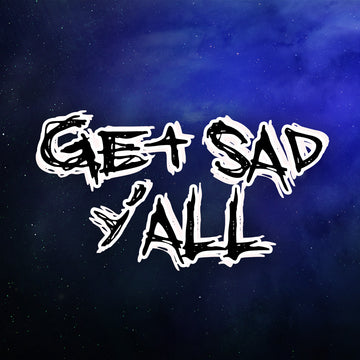 Get Sad Y'all